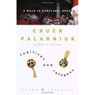Fugitives and Refugees - A Walk in Portland, Oregon by Chuck Palahniuk